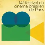 La 14ème édition du Festival du Cinéma Brésilien de Paris du 9 au 22 mai